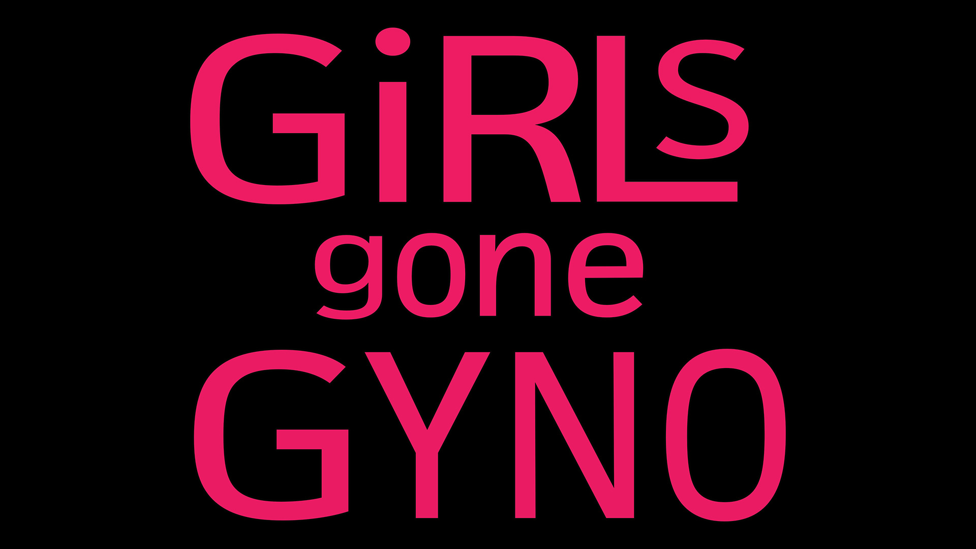 Girls Gone Gyno